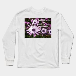 Purple Daisy Flowers - Put Faith In the Space Where the Worry Used to Go - Inspirational Quote Long Sleeve T-Shirt